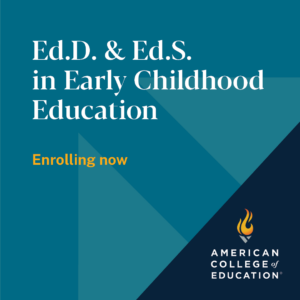 Ed.D. & Ed.S. in Early Childhood Education enrolling now