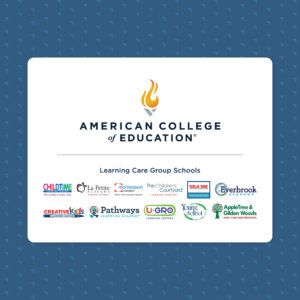 Graphic of the American College of Education logo and logos of various Learning Care Group Schools.