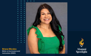 Alumni Spotlight Photo of Briana Morales, M.Ed. in Curriculum and Instruction, 2020