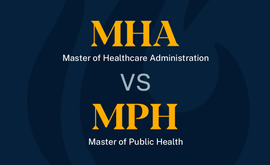 MHA or Master of Healthcare Administration versus MPH or Master of Public Health.