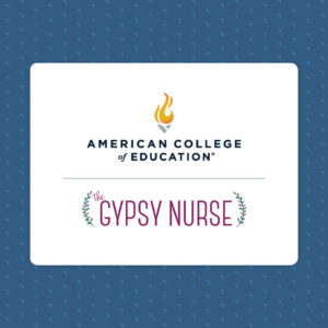 Gypsy Nurse and American College of Education Partnership