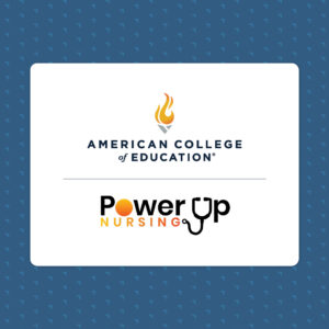 PowerUp Nursing and American College of Education Partnership