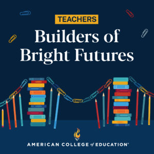 Image Celebrating National Teachers week for 2025 that says "Builders of Bright Futures"